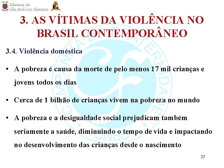 3. AS VÍTIMAS DA VIOLÊNCIA NO BRASIL CONTEMPOR NEO 3. 4. Violência doméstica •
