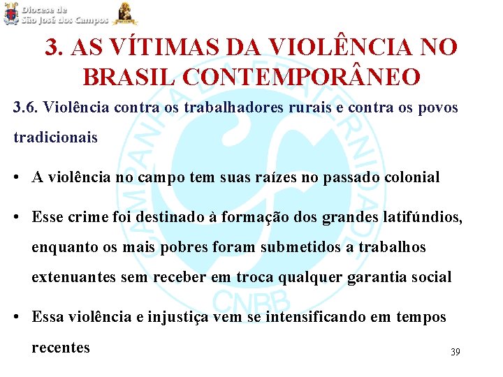 3. AS VÍTIMAS DA VIOLÊNCIA NO BRASIL CONTEMPOR NEO 3. 6. Violência contra os