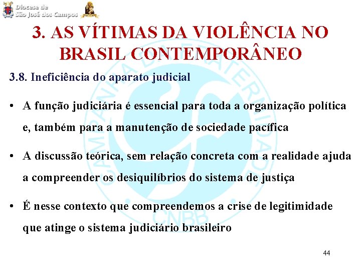 3. AS VÍTIMAS DA VIOLÊNCIA NO BRASIL CONTEMPOR NEO 3. 8. Ineficiência do aparato