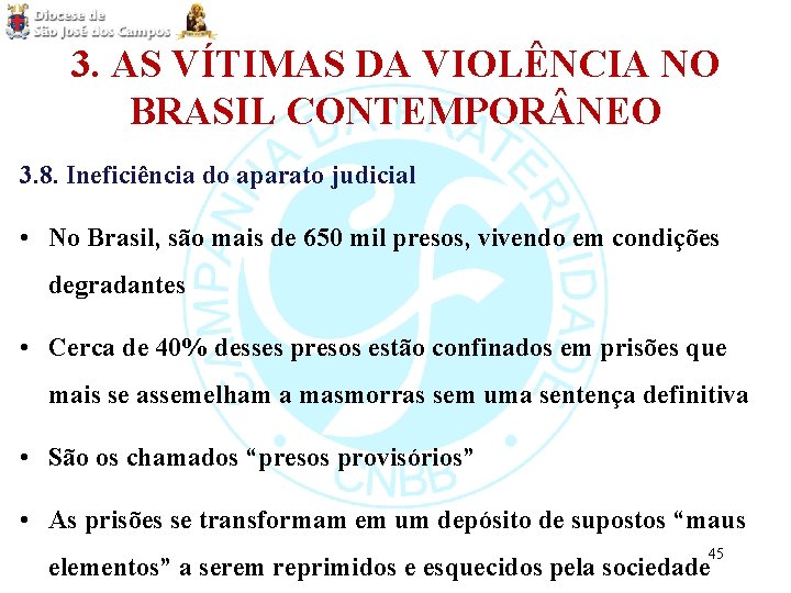 3. AS VÍTIMAS DA VIOLÊNCIA NO BRASIL CONTEMPOR NEO 3. 8. Ineficiência do aparato