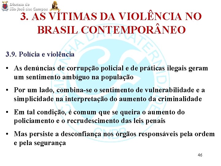 3. AS VÍTIMAS DA VIOLÊNCIA NO BRASIL CONTEMPOR NEO 3. 9. Polícia e violência