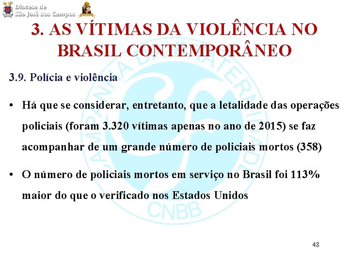 3. AS VÍTIMAS DA VIOLÊNCIA NO BRASIL CONTEMPOR NEO 3. 9. Polícia e violência