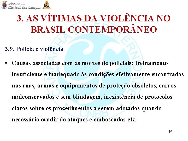 3. AS VÍTIMAS DA VIOLÊNCIA NO BRASIL CONTEMPOR NEO 3. 9. Polícia e violência