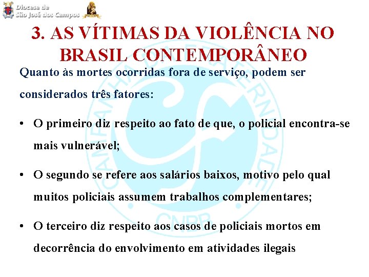 3. AS VÍTIMAS DA VIOLÊNCIA NO BRASIL CONTEMPOR NEO Quanto às mortes ocorridas fora