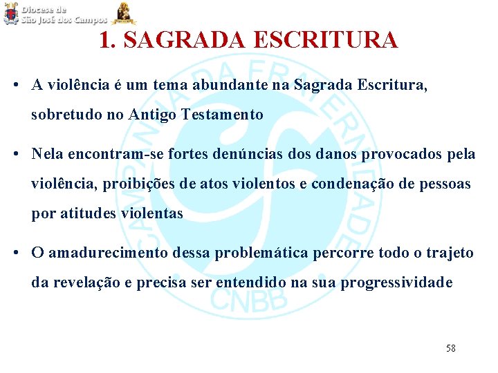 1. SAGRADA ESCRITURA • A violência é um tema abundante na Sagrada Escritura, sobretudo