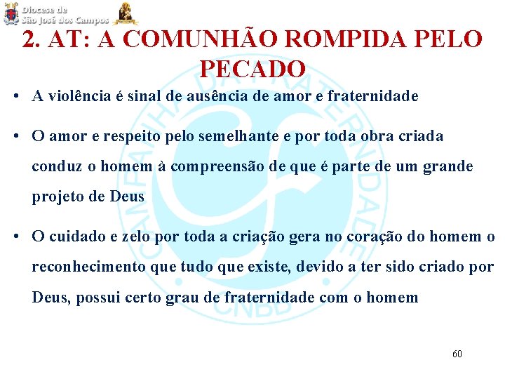 2. AT: A COMUNHÃO ROMPIDA PELO PECADO • A violência é sinal de ausência