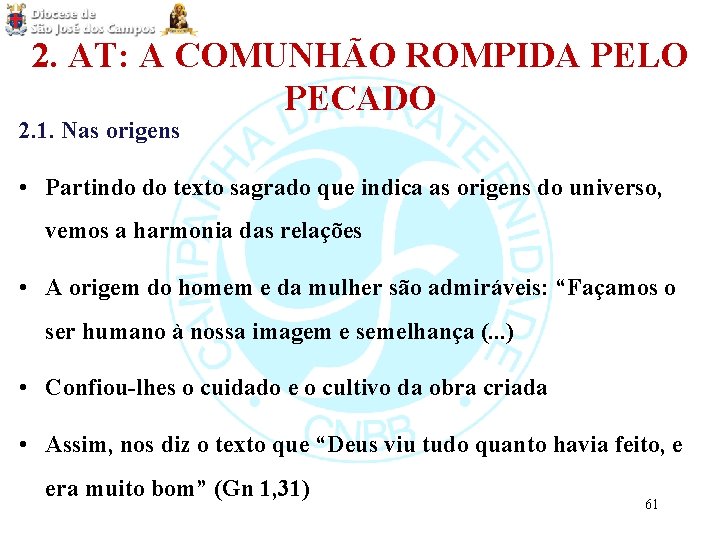 2. AT: A COMUNHÃO ROMPIDA PELO PECADO 2. 1. Nas origens • Partindo do