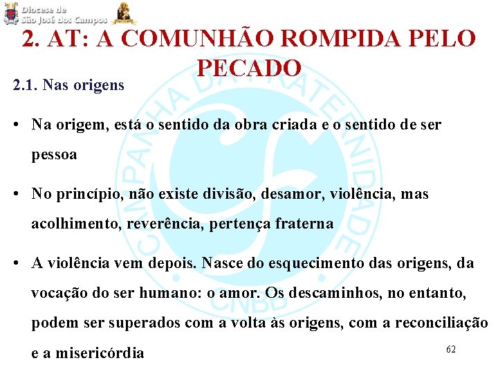 2. AT: A COMUNHÃO ROMPIDA PELO PECADO 2. 1. Nas origens • Na origem,