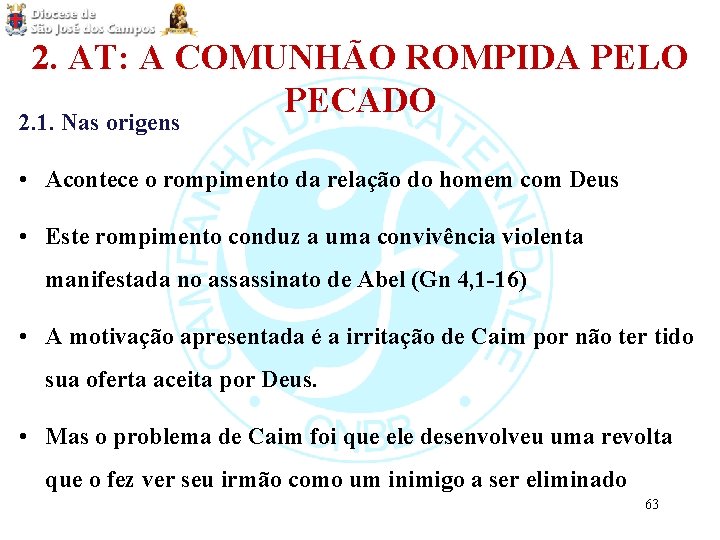 2. AT: A COMUNHÃO ROMPIDA PELO PECADO 2. 1. Nas origens • Acontece o