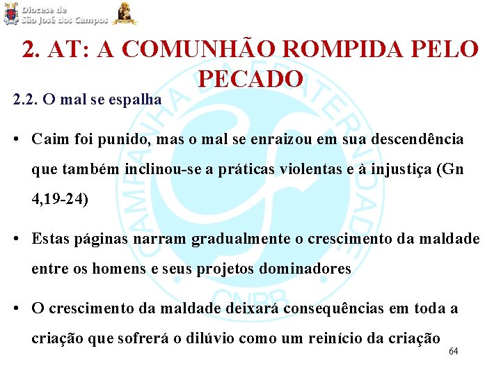 2. AT: A COMUNHÃO ROMPIDA PELO PECADO 2. 2. O mal se espalha •