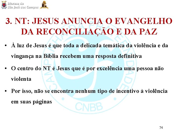 3. NT: JESUS ANUNCIA O EVANGELHO DA RECONCILIAÇÃO E DA PAZ • À luz