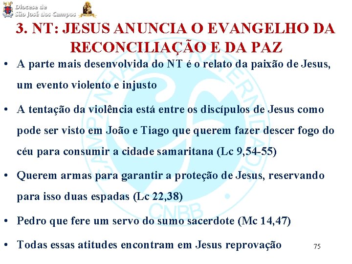 3. NT: JESUS ANUNCIA O EVANGELHO DA RECONCILIAÇÃO E DA PAZ • A parte