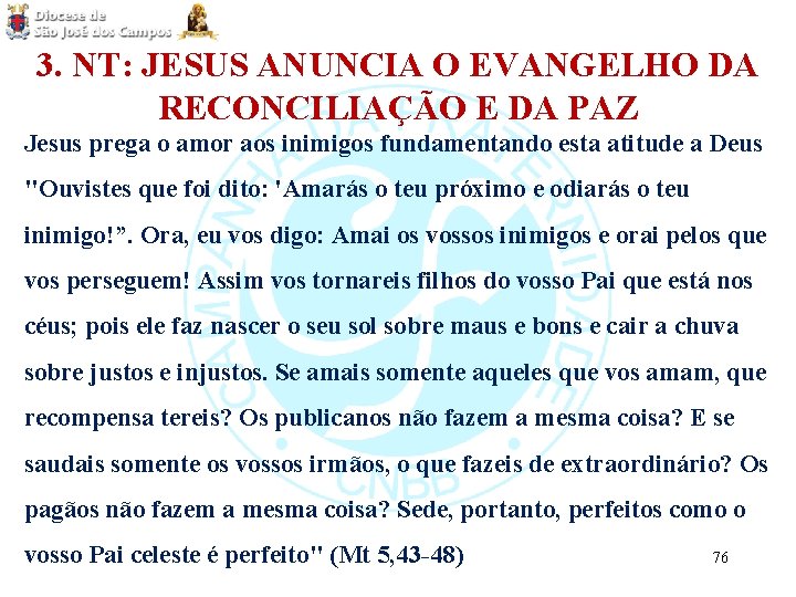 3. NT: JESUS ANUNCIA O EVANGELHO DA RECONCILIAÇÃO E DA PAZ Jesus prega o