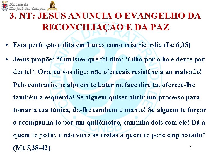 3. NT: JESUS ANUNCIA O EVANGELHO DA RECONCILIAÇÃO E DA PAZ • Esta perfeição