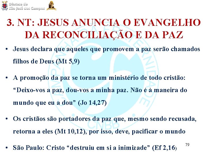 3. NT: JESUS ANUNCIA O EVANGELHO DA RECONCILIAÇÃO E DA PAZ • Jesus declara