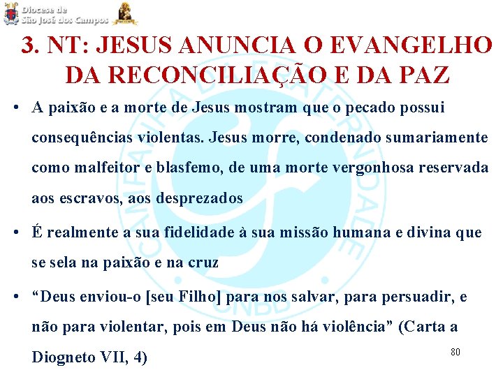 3. NT: JESUS ANUNCIA O EVANGELHO DA RECONCILIAÇÃO E DA PAZ • A paixão