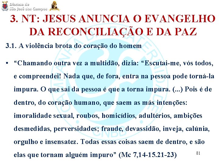3. NT: JESUS ANUNCIA O EVANGELHO DA RECONCILIAÇÃO E DA PAZ 3. 1. A