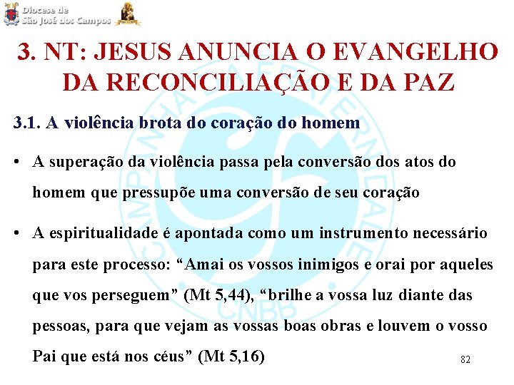 3. NT: JESUS ANUNCIA O EVANGELHO DA RECONCILIAÇÃO E DA PAZ 3. 1. A