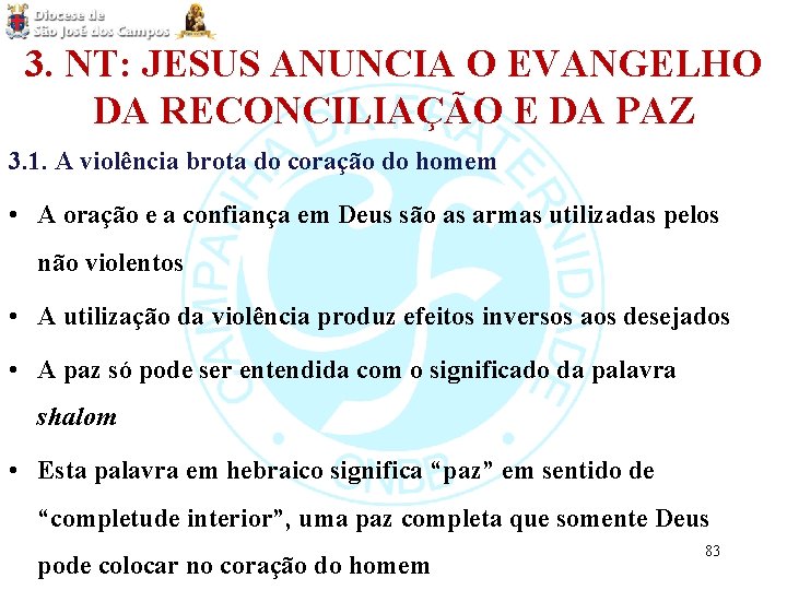 3. NT: JESUS ANUNCIA O EVANGELHO DA RECONCILIAÇÃO E DA PAZ 3. 1. A