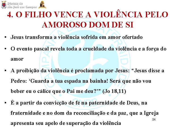 4. O FILHO VENCE A VIOLÊNCIA PELO AMOROSO DOM DE SI • Jesus transforma
