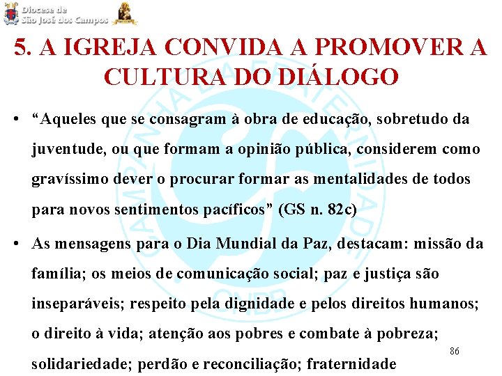 5. A IGREJA CONVIDA A PROMOVER A CULTURA DO DIÁLOGO • “Aqueles que se
