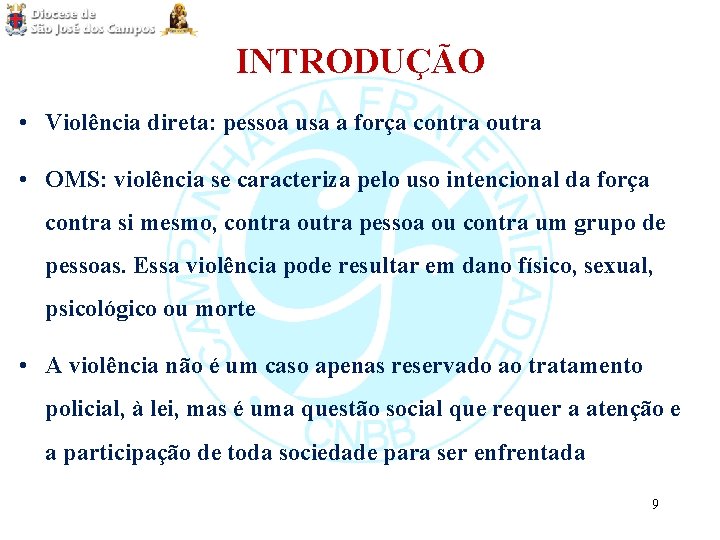 INTRODUÇÃO • Violência direta: pessoa usa a força contra outra • OMS: violência se