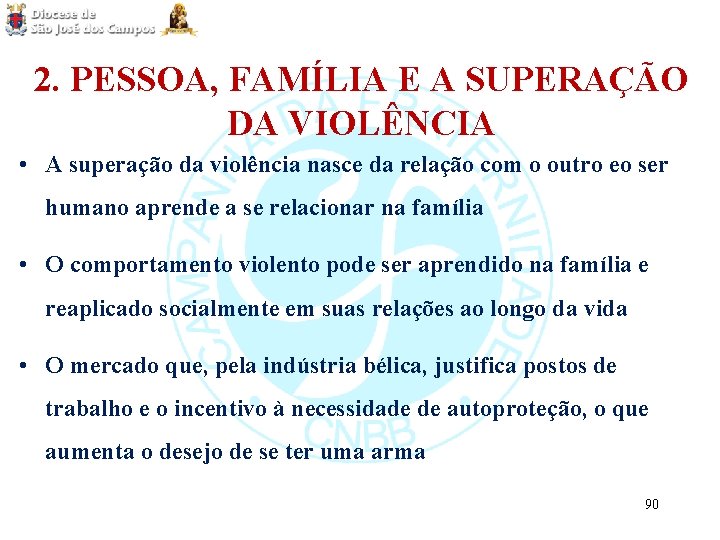 2. PESSOA, FAMÍLIA E A SUPERAÇÃO DA VIOLÊNCIA • A superação da violência nasce