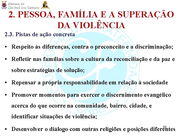 2. PESSOA, FAMÍLIA E A SUPERAÇÃO DA VIOLÊNCIA 2. 3. Pistas de ação concreta