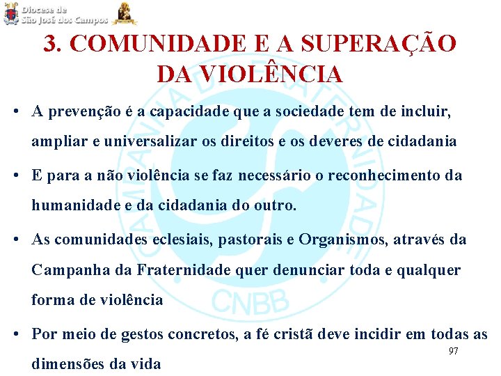 3. COMUNIDADE E A SUPERAÇÃO DA VIOLÊNCIA • A prevenção é a capacidade que