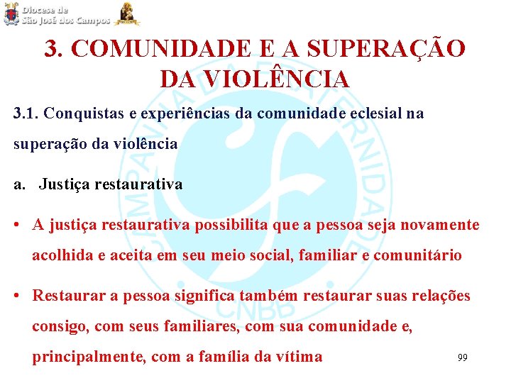 3. COMUNIDADE E A SUPERAÇÃO DA VIOLÊNCIA 3. 1. Conquistas e experiências da comunidade