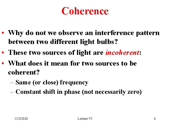 Coherence • Why do not we observe an interference pattern between two different light