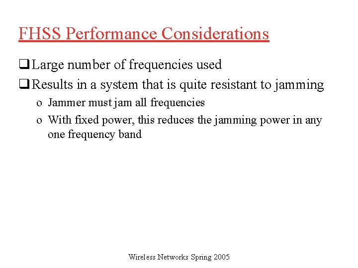FHSS Performance Considerations q Large number of frequencies used q Results in a system