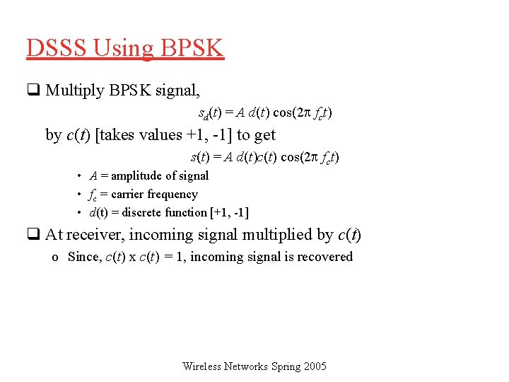 DSSS Using BPSK q Multiply BPSK signal, sd(t) = A d(t) cos(2 fct) by