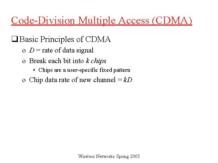 Code-Division Multiple Access (CDMA) q Basic Principles of CDMA o D = rate of