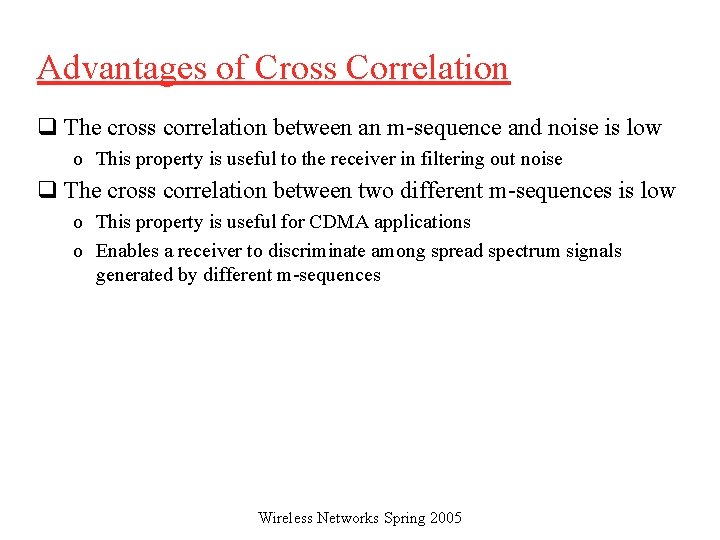 Advantages of Cross Correlation q The cross correlation between an m-sequence and noise is