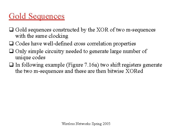 Gold Sequences q Gold sequences constructed by the XOR of two m-sequences with the