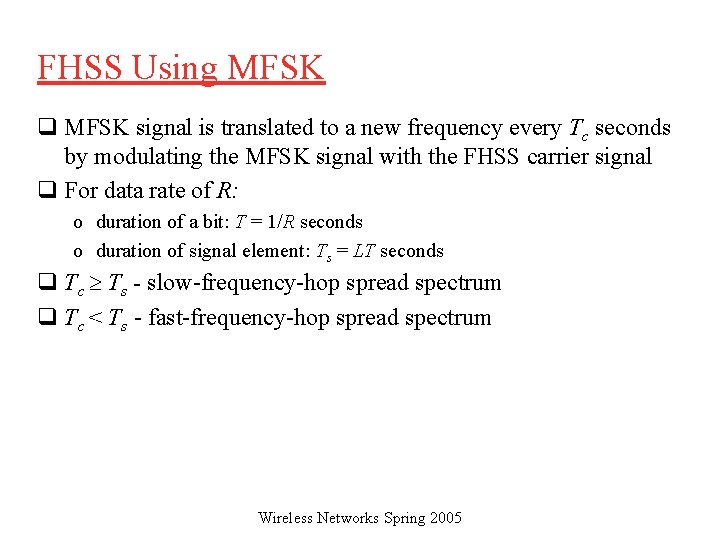FHSS Using MFSK q MFSK signal is translated to a new frequency every Tc