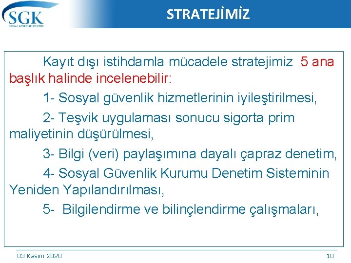 STRATEJİMİZ Kayıt dışı istihdamla mücadele stratejimiz 5 ana başlık halinde incelenebilir: 1 - Sosyal