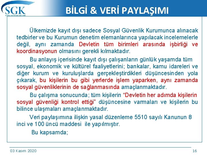 BİLGİ & VERİ PAYLAŞIMI Ülkemizde kayıt dışı sadece Sosyal Güvenlik Kurumunca alınacak tedbirler ve
