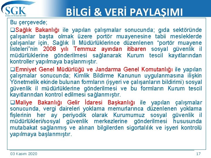 BİLGİ & VERİ PAYLAŞIMI Bu çerçevede; q. Sağlık Bakanlığı ile yapılan çalışmalar sonucunda; gıda