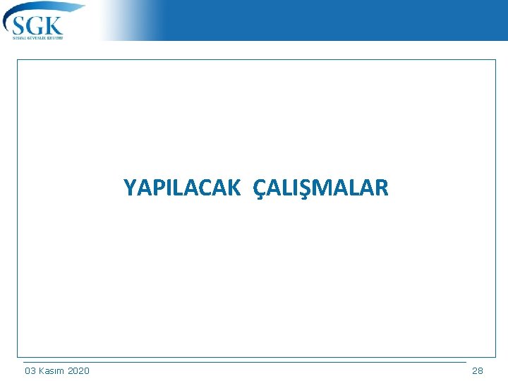 YAPILACAK ÇALIŞMALAR 03 Kasım 2020 28/174 