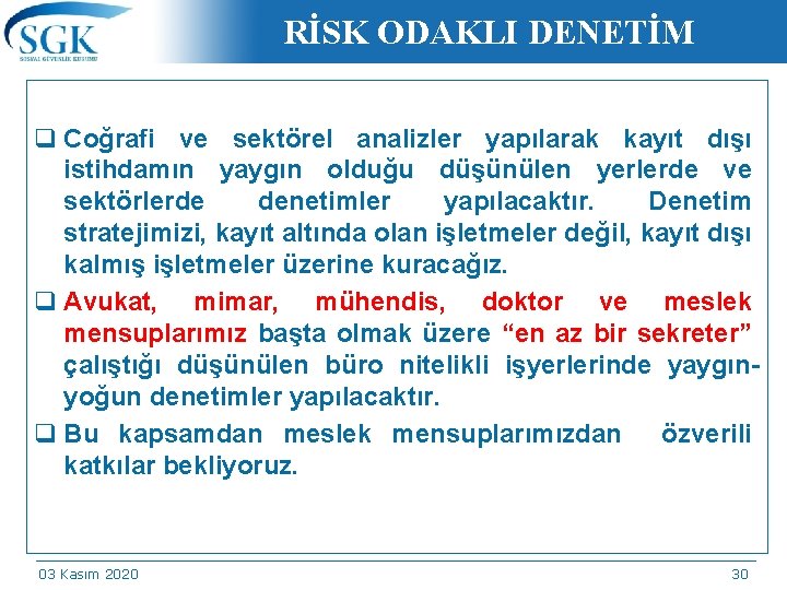 RİSK ODAKLI DENETİM q Coğrafi ve sektörel analizler yapılarak kayıt dışı istihdamın yaygın olduğu