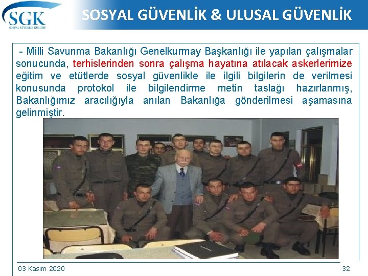 SOSYAL GÜVENLİK & ULUSAL GÜVENLİK - Milli Savunma Bakanlığı Genelkurmay Başkanlığı ile yapılan çalışmalar