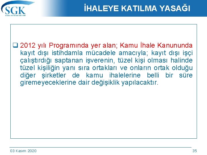 İHALEYE KATILMA YASAĞI q 2012 yılı Programında yer alan; Kamu İhale Kanununda kayıt dışı