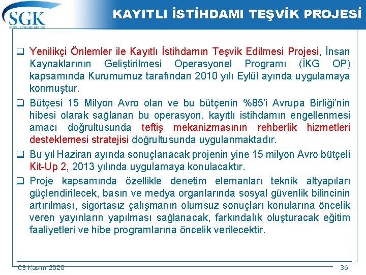 KAYITLI İSTİHDAMI TEŞVİK PROJESİ q Yenilikçi Önlemler ile Kayıtlı İstihdamın Teşvik Edilmesi Projesi, İnsan