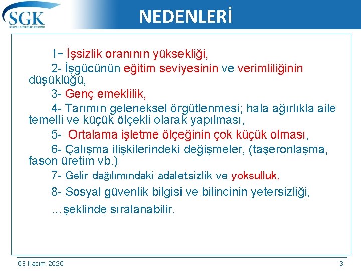 NEDENLERİ 1 - İşsizlik oranının yüksekliği, 2 - İşgücünün eğitim seviyesinin ve verimliliğinin düşüklüğü,