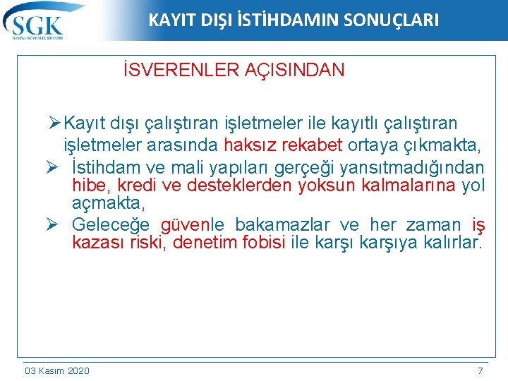 KAYIT DIŞI İSTİHDAMIN SONUÇLARI İSVERENLER AÇISINDAN Ø Kayıt dışı çalıştıran işletmeler ile kayıtlı çalıştıran