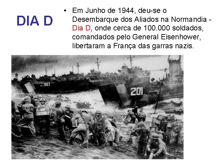 DIA D • Em Junho de 1944, deu-se o Desembarque dos Aliados na Normandia