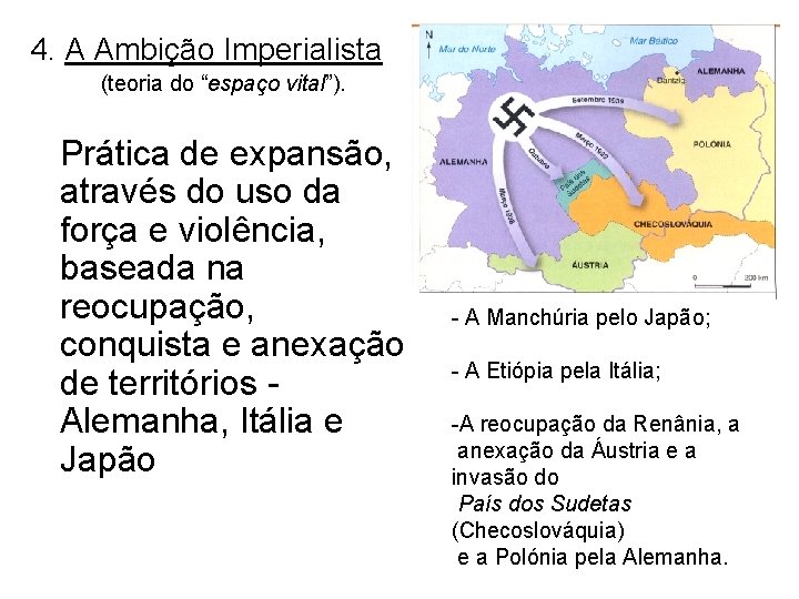 4. A Ambição Imperialista (teoria do “espaço vital”). Prática de expansão, através do uso