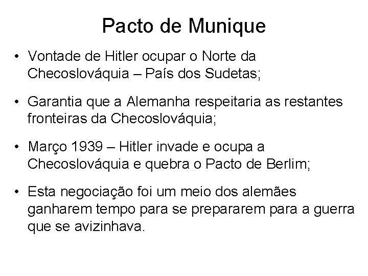 Pacto de Munique • Vontade de Hitler ocupar o Norte da Checoslováquia – País